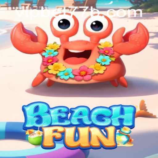 Dive into the Exciting World of BeachFun and Discover Exclusive Access with bet77b PH Login